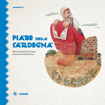 Fiabe della Sardegna - Giulio Concu - Libro Imago 2020, Ammentos | Libraccio.it