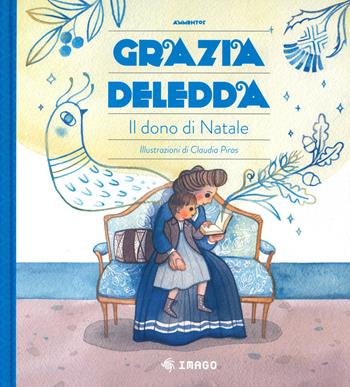 Il dono di Natale. Ediz. a colori - Grazia Deledda - Libro Imago 2020, Ammentos | Libraccio.it