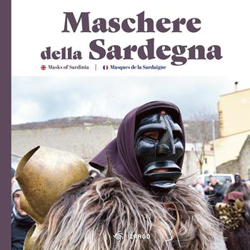 Maschere della Sardegna. Ediz. italiana, inglese e francese  - Libro Imago 2023, La memoria visiva | Libraccio.it