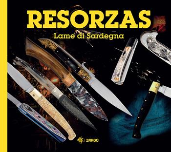 Resorzas. Lame di Sardegna. Nuova ediz.  - Libro Imago 2024, La memoria visiva | Libraccio.it