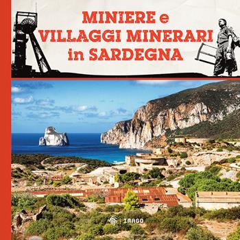 Miniere e villaggi minerari in Sardegna  - Libro Imago 2024, Illustrati | Libraccio.it