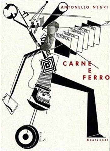 Carne e ferro. La pittura tedesca intorno al 1925. Ediz. illustrata - Antonello Negri - Libro Scalpendi 2007, Esposizioni immaginarie | Libraccio.it