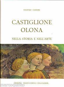 Castiglione Olona nella storia e nell'arte - Eugenio Cazzani - Libro Scalpendi 2009, Anastatica | Libraccio.it
