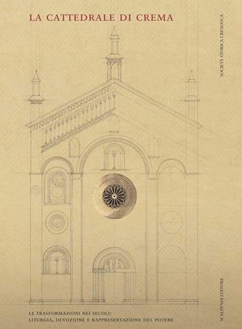 La cattedrale di Crema. Liturgia, devozione e rappresentazione del potere  - Libro Scalpendi 2011, Acta studiorum | Libraccio.it