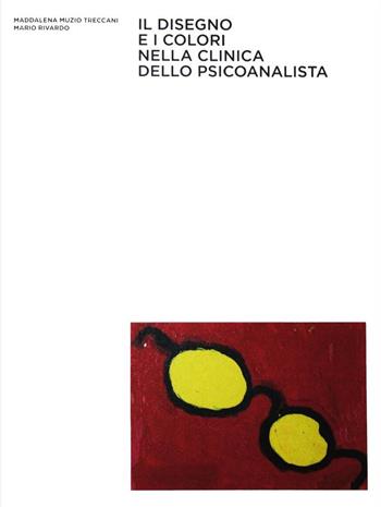 Il disegno e i colori nella clinica dello psicoanalista - Maddalena Muzio Treccani, Mario Rivardo - Libro Scalpendi 2017, Psicologia e psichiatria | Libraccio.it
