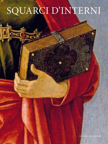 Squarci d'interni. Inventari per il Rinascimento milanese  - Libro Scalpendi 2012, Scaglie d'archivio | Libraccio.it