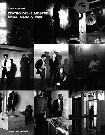Teatro delle mostre, Roma, maggio 1968. Ediz. illustrata - Ilaria Bernardi - Libro Scalpendi 2014, Rimessa in scena | Libraccio.it
