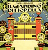 Il giardino di Fiorella. Ediz. illustrata