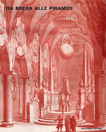 Da Brera alle piramidi. Ediz. illustrata  - Libro Scalpendi 2015, Catologhi esposizioni | Libraccio.it