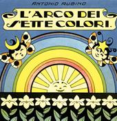 L'arco dei sette colori. Ediz. illustrata