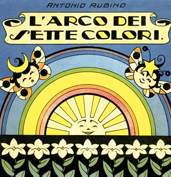 L'arco dei sette colori. Ediz. illustrata - Antonio Rubino - Libro Scalpendi 2015, Bibliotechina prescolastica | Libraccio.it