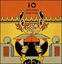 Io asino primo. Ediz. illustrata - Antonio Rubiono - Libro Scalpendi 2015, La scuola dei giocattoli | Libraccio.it