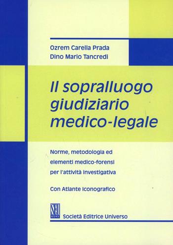 Il sopralluogo giudiziario medico-legale - Ozrem Carella Prada, Dino M. Tancredi - Libro SEU 2006 | Libraccio.it