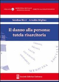 Il danno alla persona: tutela risarcitoria - Serafino Ricci, Arnaldo Miglino - Libro SEU 2009 | Libraccio.it