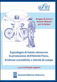 Il guadagno di salute attraverso la promozione dell'attività fisica. Evidenze scientifiche e attività di campo - Giorgio Liguori - Libro SEU 2014 | Libraccio.it