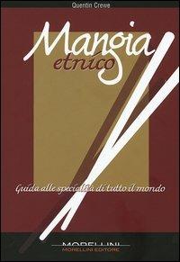 Mangia etnico. Guida alle specialità di tutto il mondo - Quentin Crewe - Libro Morellini 2005 | Libraccio.it