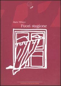 Fuori stagione - Marie Ndiaye - Libro Morellini 2007, Griot | Libraccio.it