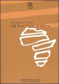 Gli Stati Uniti d'Africa - Abdourahman A. Waberi - Libro Morellini 2007, Griot | Libraccio.it