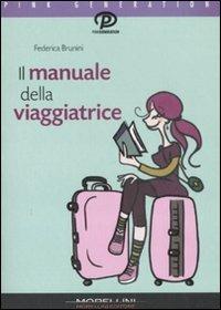 Il manuale della viaggiatrice - Federica Brunini - Libro Morellini 2008, Pink generation | Libraccio.it