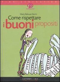 Come rispettare i buoni propositi - Marie Belouze-Storm - Libro Morellini 2007, Pink generation | Libraccio.it