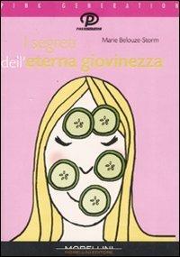 I segreti dell'eterna giovinezza - Marie Belouze-Storm - Libro Morellini 2008, Pink generation | Libraccio.it