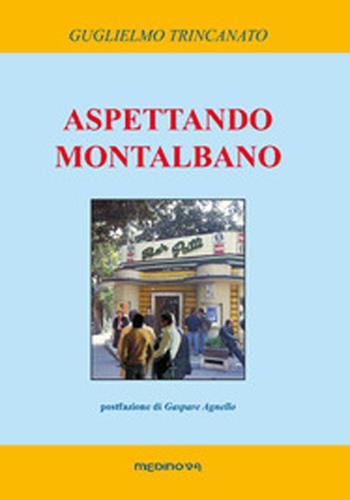 Aspettando Montalbano - Guglielmo Trincanato - Libro Medinova Onlus 2008 | Libraccio.it