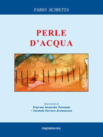 Perle d'acqua - Fabio Scibetta - Libro Medinova Onlus 2009, Puìsia | Libraccio.it