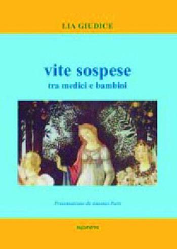 Vite sospese. Tra medici e bambini - Lia Giudice - Libro Medinova Onlus 2009, Storie narrativa | Libraccio.it