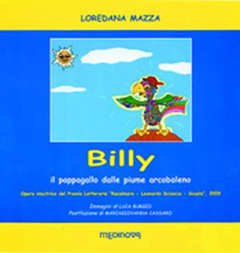 Billy. Il pappagallo dalle piume di arcobaleno - Loredana Mazza - Libro Medinova Onlus 2011, Storie narrativa | Libraccio.it