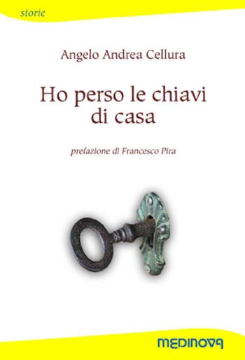 Ho perso le chiavi di casa - Angelo Andrea Cellura - Libro Medinova Onlus 2017, Storie narrativa | Libraccio.it