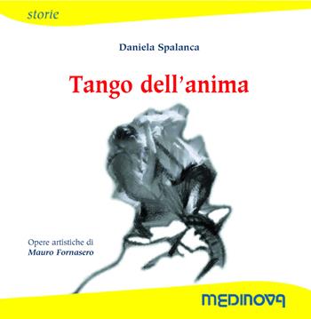Tango dell'anima - Daniela Spalanca - Libro Medinova Onlus 2017, Storie narrativa | Libraccio.it
