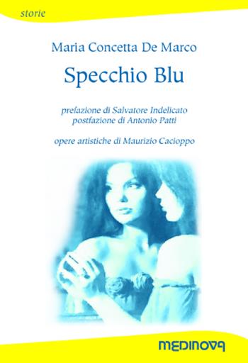 Specchio blu - Maria Concetta De Marco - Libro Medinova Onlus 2017, Storie narrativa | Libraccio.it