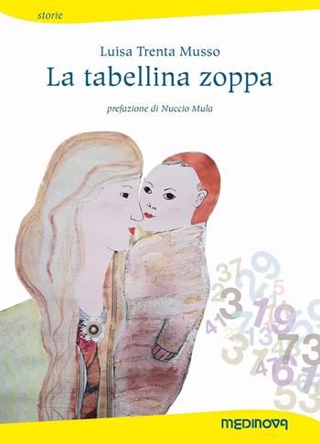 La tabellina zoppa - Luisa Trenta Musso - Libro Medinova Onlus 2017, Storie narrativa | Libraccio.it