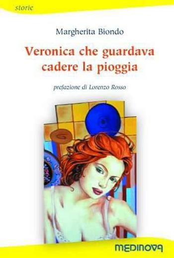 Veronica che guardava cadere la pioggia - Margherita Biondo - Libro Medinova Onlus 2017, Storie narrativa | Libraccio.it