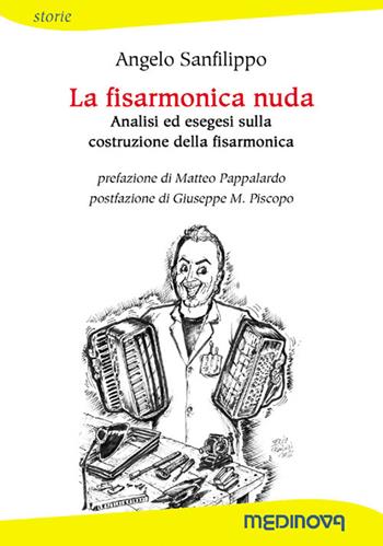 La fisarmonica nuda. Analisi ed esegesi sulla costruzione della fisarmonica - A. Sanfilippo - Libro Medinova Onlus 2018 | Libraccio.it