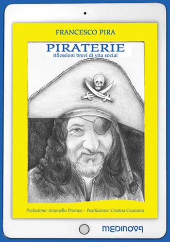 Piraterie. Riflessioni brevi di vita social - Francesco Pira - Libro Medinova Onlus 2018, Storie saggistica | Libraccio.it