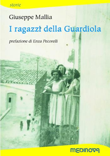 I ragazzi della Guardiola - Giuseppe Mallia - Libro Medinova Onlus 2018, Storie narrativa | Libraccio.it