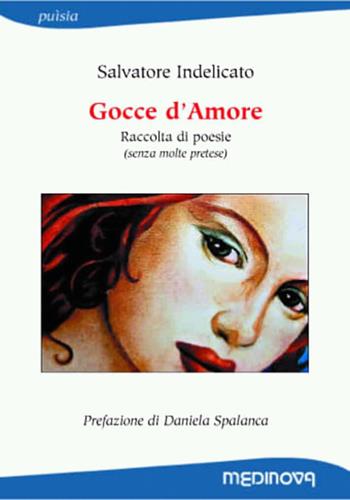 Gocce d'amore - Salvatore Indelicato - Libro Medinova Onlus 2018, Puìsia | Libraccio.it