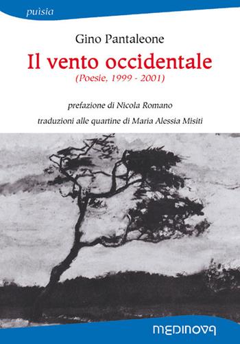 Il vento occidentale (Poesie, 1999-2001). Ediz. bilingue - Gino Pantaleone - Libro Medinova Onlus 2018, Puìsia | Libraccio.it
