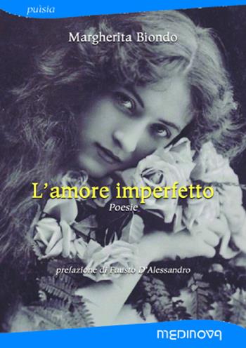 L' amore imperfetto - Margherita Biondo - Libro Medinova Onlus 2019, Puìsia | Libraccio.it