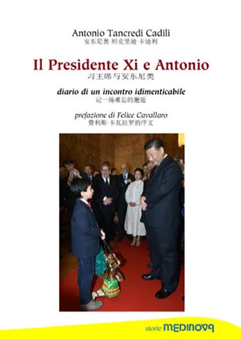 Il presidente XI e Antonio. Diario di un incontro indimenticabile - Antonio Tancredi Cadili - Libro Medinova Onlus 2019, Storie narrativa | Libraccio.it