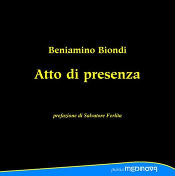 Atto di presenza. Ediz. per la scuola - Beniamino Biondi - Libro Medinova Onlus 2020, Puìsia | Libraccio.it
