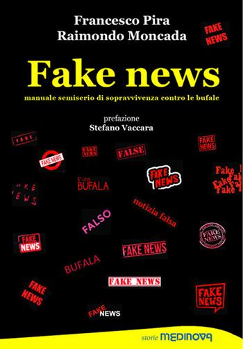 Fake news. Manuale semiserio di sopravvivenza contro le bufale - Francesco Pira, Raimondo Moncada - Libro Medinova Onlus 2020, Storie saggistica | Libraccio.it