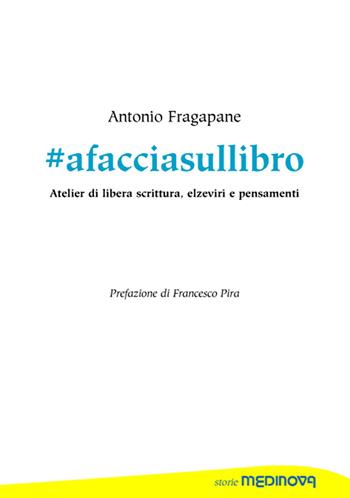 #afacciasullibro. Atelier di libera scrittura, elzeviri e pensamenti. Ediz. per la scuola - Antonio Fragapane - Libro Medinova Onlus 2020, Storie narrativa | Libraccio.it