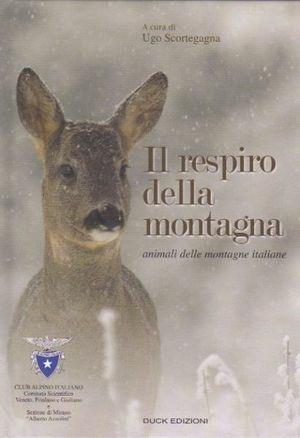 Il respiro della montagna. Animali delle montagne italiane - Ugo Scortegagna - Libro Duck Edizioni 2011 | Libraccio.it