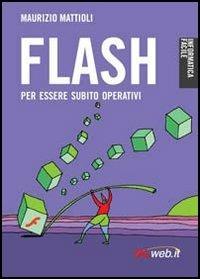 Flash. Creare animazioni per il Web - Maurizio Mattioli - Libro Ialweb 2005, Informatica facile | Libraccio.it