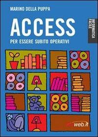 Access. Per essere subito operativi - Marino Della Puppa - Libro Ialweb 2006, Informatica facile | Libraccio.it