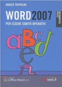 Word 2007. Per essere subito operativi - Marco Tripolini - Libro Ialweb 2007, Informatica facile | Libraccio.it