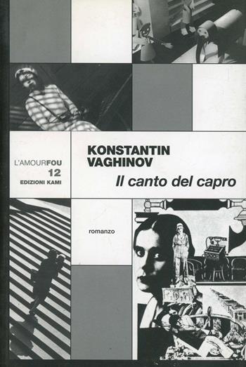 Il canto del capro - Konstantin Vaginov - Libro Kami 2006, L'amourfou ...