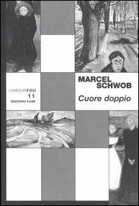 Cuore doppio - Marcel Schwob - Libro Kami 2005, L'amourfou | Libraccio.it